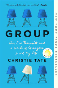 Group (How One Therapist and a Circle of Strangers Saved My Life) - 9781982154622 by Christie Tate, 9781982154622