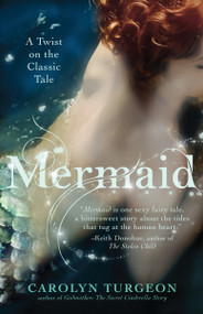 Mermaid (A Twist on the Classic Tale) by Carolyn Turgeon, 9780307589972