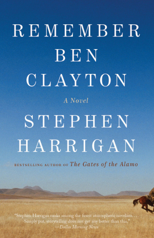 Remember Ben Clayton by Stephen Harrigan, 9780307948793