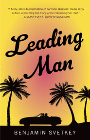 Leading Man by Benjamin Svetkey, 9780307949615