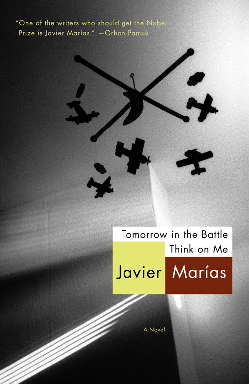 Tomorrow in the Battle Think on Me by Javier Marías, 9780307950758
