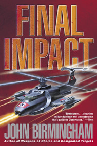 Final Impact (A Novel of the Axis of Time) by John Birmingham, 9780345457165