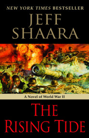 The Rising Tide (A Novel of World War II) - 9780345461384 by Jeff Shaara, 9780345461384