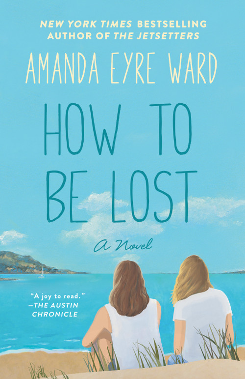 How to Be Lost (A Novel) by Amanda Eyre Ward, 9780345483171
