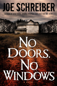 No Doors, No Windows (A Novel) by Joe Schreiber, 9780345510136