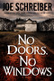 No Doors, No Windows (A Novel) by Joe Schreiber, 9780345510136