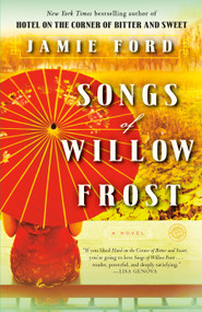 Songs of Willow Frost (A Novel) by Jamie Ford, 9780345522030