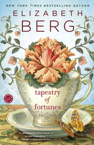 Tapestry of Fortunes (A Novel) by Elizabeth Berg, 9780345533791