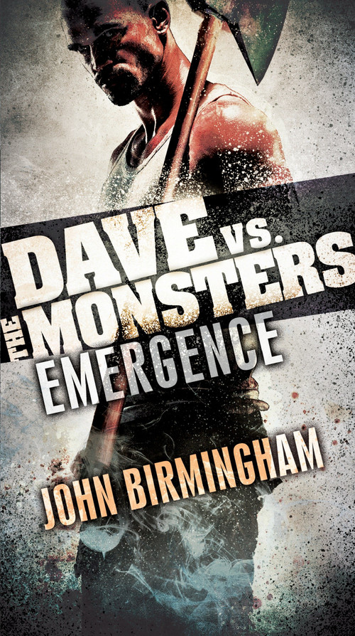 Emergence: Dave vs. the Monsters by John Birmingham, 9780345539878