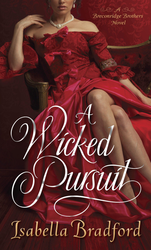 A Wicked Pursuit (A Breconridge Brothers Novel) by Isabella Bradford, 9780345548122