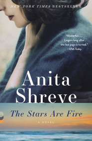 The Stars Are Fire (A Novel) by Anita Shreve, 9780345806369