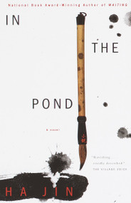 In the Pond (A Novel) by Ha Jin, 9780375709111