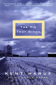 The Tie That Binds by Kent Haruf, 9780375724381