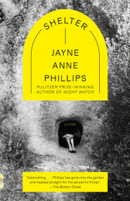 Shelter (A Novel) - 9780375727399 by Jayne Anne Phillips, 9780375727399