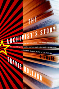 The Archivist's Story (A Novel) by Travis Holland, 9780385339964