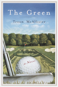 The Green (A Novel) by Troon McAllister, 9780385494601