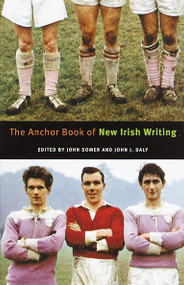 The Anchor Book of New Irish Writing by John Somer, John Daly, 9780385498890