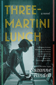 Three-Martini Lunch by Suzanne Rindell, 9780399574771