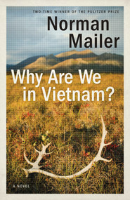 Why Are We in Vietnam? (A Novel) by Norman Mailer, 9780399591754