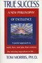 True Success (A New Philosophy of Excellence) by Tom Morris, 9780425146156