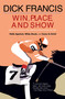 Win, Place, or Show by Dick Francis, 9780425199725