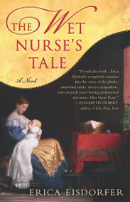 The Wet Nurse's Tale by Erica Eisdorfer, 9780425234471