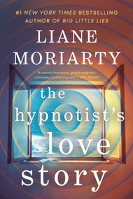 The Hypnotist's Love Story - 9780425260937 by Liane Moriarty