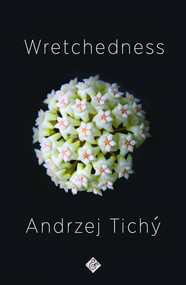 Wretchedness by Andrzej Tichý, Nichola Smalley, 9781911508762