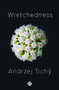 Wretchedness by Andrzej Tichý, Nichola Smalley, 9781911508762