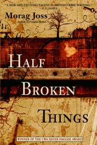 Half Broken Things (A Novel) by Morag Joss, 9780440242444