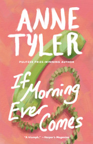 If Morning Ever Comes (A Novel) by Anne Tyler, 9780449911785