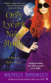 Only Lycans Need Apply (A Broken Heart Novel) by Michele Bardsley, 9780451237774