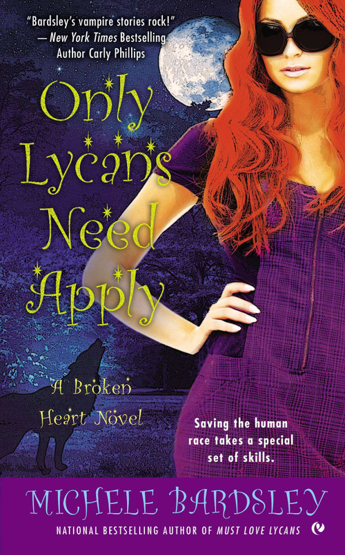 Only Lycans Need Apply (A Broken Heart Novel) by Michele Bardsley, 9780451237774