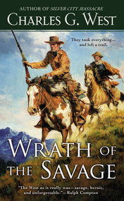 Wrath of the Savage by Charles G. West, 9780451468192