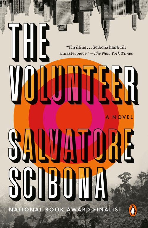 The Volunteer (A Novel) by Salvatore Scibona, 9780525558545