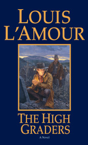 The High Graders (A Novel) by Louis L'Amour, 9780553278644