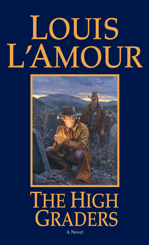 The High Graders (A Novel) by Louis L'Amour, 9780553278644