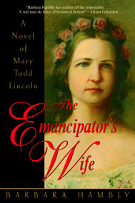 The Emancipator's Wife (A Novel of Mary Todd Lincoln) - 9780553381931 by Barbara Hambly, 9780553381931