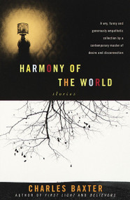 Harmony of the World (Stories) by Charles Baxter, 9780679776512