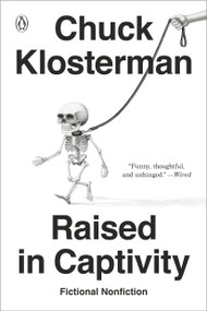 Raised in Captivity (Fictional Nonfiction) by Chuck Klosterman, 9780735217935