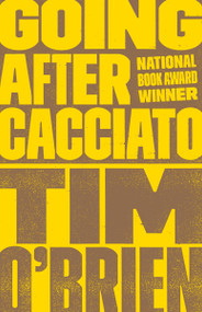 Going After Cacciato (A Novel) by Tim O'Brien, 9780767904421