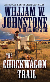 The Chuckwagon Trail by William W. Johnstone, J.A. Johnstone, 9780786040445