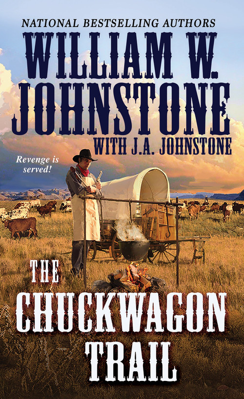 The Chuckwagon Trail by William W. Johnstone, J.A. Johnstone, 9780786040445