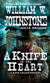 A Knife in the Heart by William W. Johnstone, J.A. Johnstone, 9780786043866