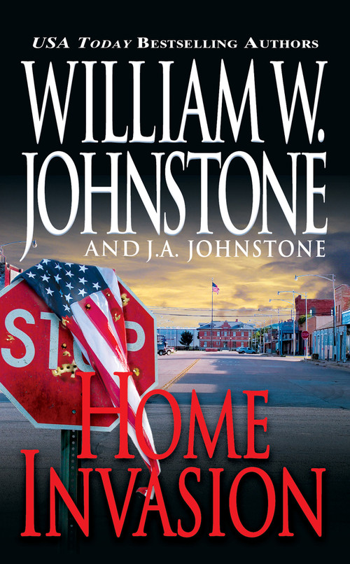 Home Invasion by William W. Johnstone, J.A. Johnstone, 9780786045341