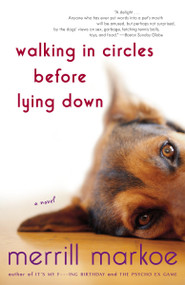 Walking in Circles Before Lying Down (A Novel) by Merrill Markoe, 9780812975468
