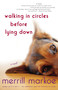 Walking in Circles Before Lying Down (A Novel) by Merrill Markoe, 9780812975468