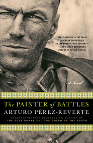 The Painter of Battles (A Novel) by Arturo Pérez-Reverte, Margaret Sayers Peden, 9780812977301