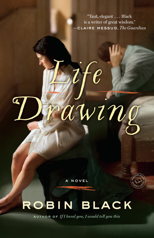 Life Drawing (A Novel) by Robin Black, 9780812980677