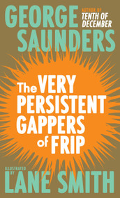 The Very Persistent Gappers of Frip by George Saunders, Lane Smith, 9780812989632